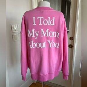 Yllw The Label “I Told My Mom About You” Pink Crewneck